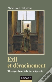 Exil Et Déracinement : Thérapie Familiale Des Migrants