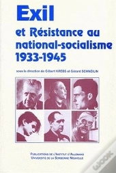 Exil Et Résistance Au National-Socialisme,1933-1945 Colloque De Par