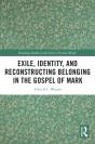 Exile, Identity, And Reconstructing Belonging In The Gospel Of Mark - Preview
