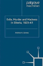Exile, Murder And Madness In Siberia, 1823-61 - Preview