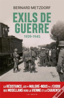Capa do artigo Exils De Guerre 1939-1945 - La Resistance, Les "Malgre-Nous", L'Exode Des Mosellans Vers La Vienne E
