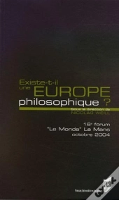 Existe-T-Il Une Europe Philosophique ? ; Forum Le Monde/Le Mans