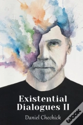 Existential Dialogues Ii