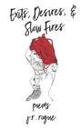 Exits, Desires, & Slow Fires - Preview
