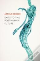 Exits To The Posthuman Future