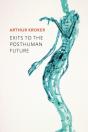 Exits To The Posthuman Future - Preview