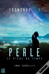 Exomonde - Livre I : Perle, Le Piege Du Temps