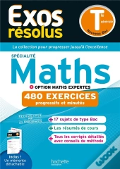 Exos Résolus : Spécialité Maths + Option Maths Expertes ; Terminale Générale ; 480 Exercices Progressifs Et Minutés