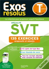 Exos Résolus : Spécialité Svt ; Terminale ; 135 Exercices Progressifs Et Minutés