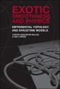 Exotic Smoothness And Physics: Differential Topology And Spacetime Models - Preview