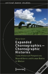 Expanded Choreographiesâ€”Choreographic Histories