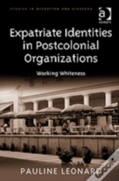 Expatriate Identities In Postcolonial Organizations