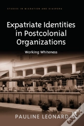 Expatriate Identities In Postcolonial Organizations