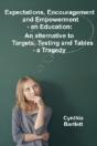 Expectations, Encouragement And Empowerment - An Education: An Alternative To Targets, Testing And Tables - A Tragedy - Preview