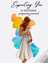 Expecting You A Keepsake Pregnancy Journal