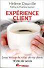 Experience Client - Soyez Le Coup De Coeur De Vos Clients - 10 Cles De Succes - Preview