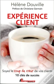 Capa do artigo Experience Client - Soyez Le Coup De Coeur De Vos Clients - 10 Cles De Succes