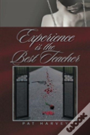 Experience Is The Best Teacher