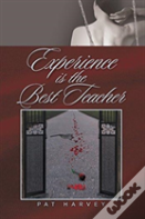 Experience Is The Best Teacher