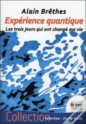 Experience Quantique - Les Trois Jours Qui Ont Change Ma Vie