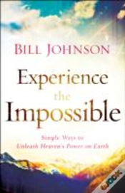 Capa do artigo Experience The Impossible Â€“ Simple Ways To Unleash Heaven`S Power On Earth