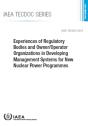 Experiences Of Regulatory Bodies And Owner/Operator Organizations In Developing Management Systems For New Nuclear Power Programmes - Preview