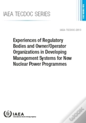 Capa do artigo Experiences Of Regulatory Bodies And Owner/Operator Organizations In Developing Management Systems For New Nuclear Power Programmes