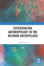 Experiencing Anthropology In The Nicobar Archipelago - Preview