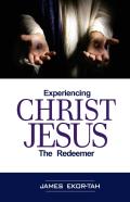 Experiencing Christ Jesus The Redeemer