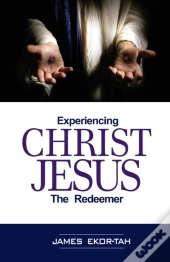 Experiencing Christ Jesus The Redeemer