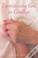 Experiencing God In Goodbye