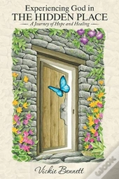 Experiencing God In The Hidden Place: A
