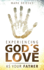 Experiencing God'S Love As Your Father - Preview
