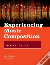 Experiencing Music Composition In Grades 3-5