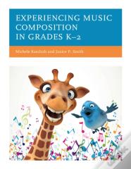 Experiencing Music Composition In Grades Kâ€“2
