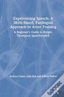 Experiencing Speech: A Skills-Based, Panlingual Approach To Actor Training