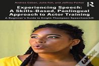Experiencing Speech: A Skills-Based, Panlingual Approach To Actor Training