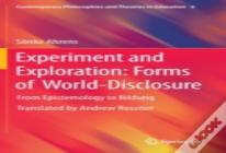 Experiment And Exploration: Forms Of World-Disclosure