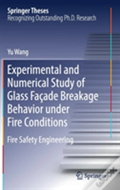Experimental And Numerical Study Of Glass Facade Breakage Behavior Under Fire Conditions