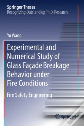 Experimental And Numerical Study Of Glass Facade Breakage Behavior Under Fire Conditions