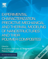 Experimental Characterization, Predictive Mechanical And Thermal Modeling Of Nanostructures And Their Polymer Composites