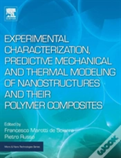 Capa do artigo Experimental Characterization, Predictive Mechanical And Thermal Modeling Of Nanostructures And Their Polymer Composites