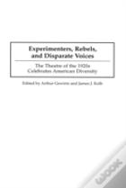 Experimenters, Rebels, And Disparate Voices
