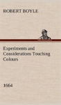 Experiments And Considerations Touching Colours (1664) - Preview