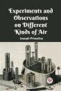 Experiments And Observations On Different Kinds Of Air - Preview