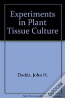 Experiments In Plant Tissue Culture