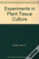 Experiments In Plant Tissue Culture