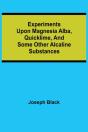 Experiments Upon Magnesia Alba, Quicklim - Preview