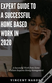 Expert Guide To A Successful Home Based Work In 2020