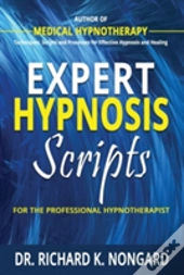 Expert Hypnosis Scripts For The Professional Hypnotherapist